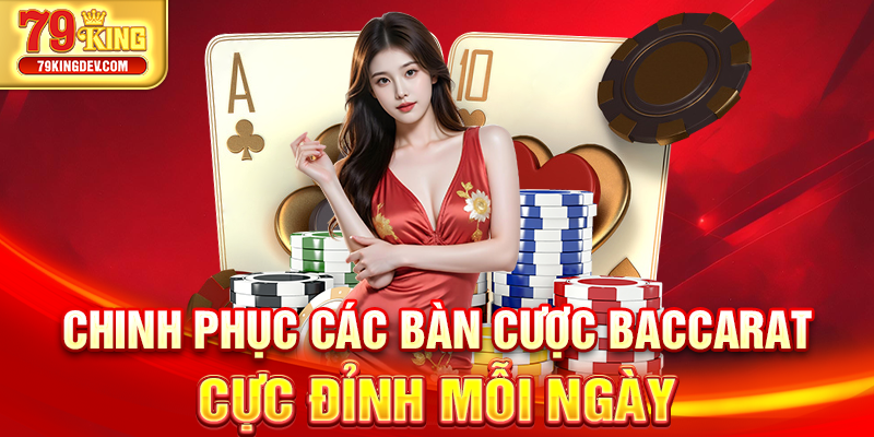 Casino 79King – Trải Nghiệm Đẳng Cấp, Sảnh Chơi Quốc Tế Chinh phục các bàn cược baccarat cực đỉnh mỗi ngày