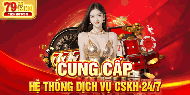 Cung cấp hệ thống dịch vụ CSKH 24/7