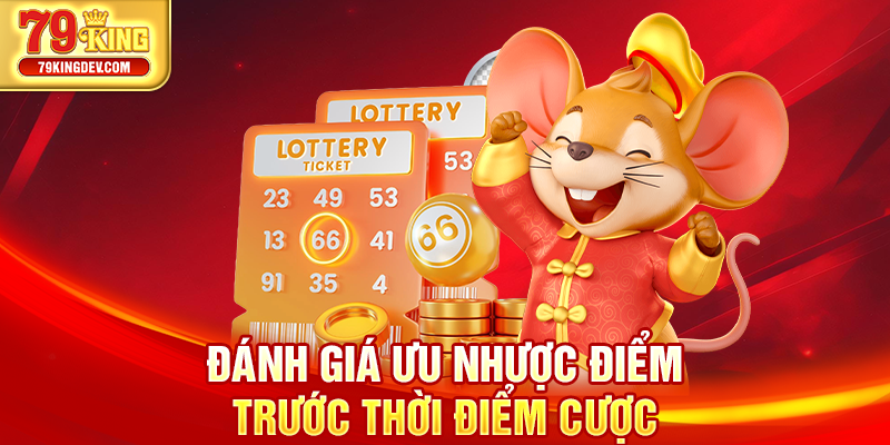 Đánh giá ưu nhược điểm trước thời điểm cược