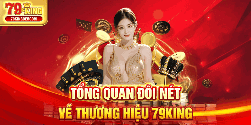 Tổng quan đôi nét về thương hiệu 79King