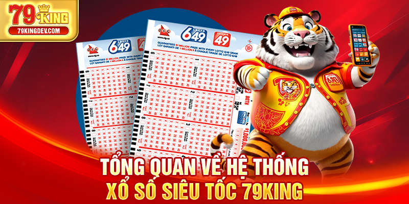Tổng quan về hệ thống xổ số siêu tốc 79King
