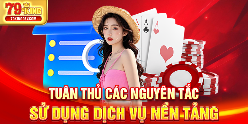 Tuân thủ các nguyên tắc sử dụng dịch vụ nền tảng